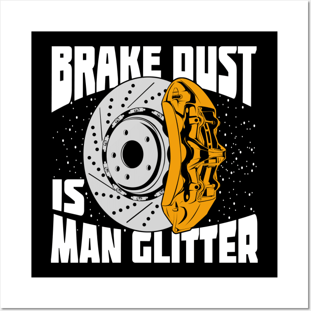 Brake Dust Is Man Glitter Car Lover Gift Wall Art by Dolde08